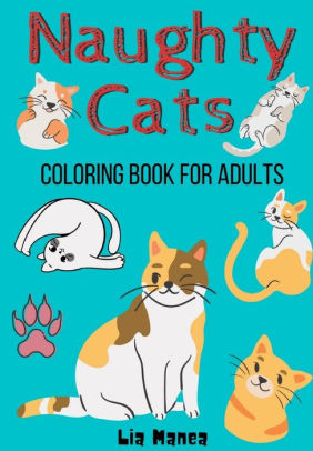 Download Naughty Cats: Relaxing Coloring Book for Adults by Lia Manea, Paperback | Barnes & Noble®