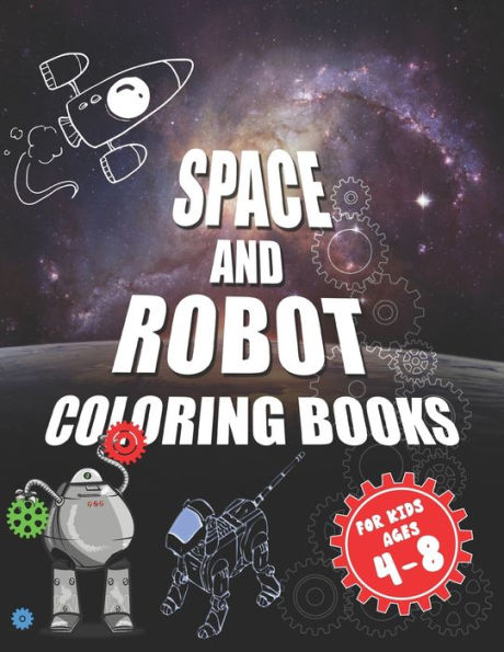 Space and robot coloring books for kids ages 4-8: The best coloring activity book about space and robots for kids