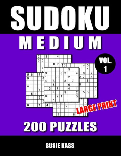 SUDOKU PUZZLE BOOKS for ADULTS - MEDIUM Vol. 1: 200 Sudoku Puzzles LARGE PRINT with Solutions