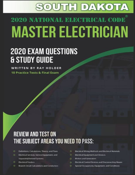 South Dakota 2020 Master Electrician Exam Study Guide and Questions: 400+ Questions for study on the 2020 National Electrical Code