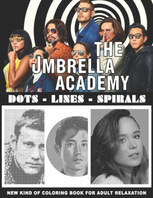 The Umbrella Academy Dots Lines Spirals The Best Coloring Book For Fan Of The Umbrella Academy By Relaxation Coloring Book Paperback Barnes Noble