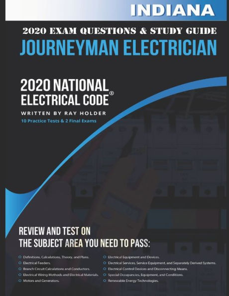 Indiana 2020 Journeyman Electrician Exam Study Guide and Questions: 400+ Questions for study on the National Electrical Code