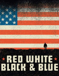 Title: Red, White, Black and Blue: Screenplay, Author: Erica Campbell