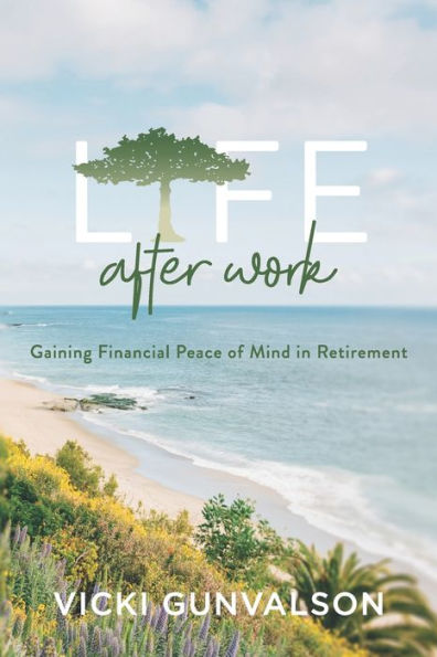Life After Work: Gaining Financial Peace of Mind in Retirement