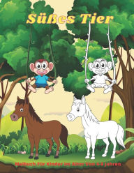 Title: Süßes Tier - Malbuch Für Kinder Im Alter Von 4-8 Jahren: Malbuch Für Jungen Und Mädchen, Author: Alexa Mosselmann