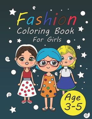 fashion coloring books for girls: Fun Fashion & Beauty Cute girl age 3-5 color book for girl and teens size 8.5/11 - 20 designs pages 45