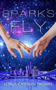 Title: Sparks Fly: An F/F Space Romance, Author: Llinos Cathryn Thomas