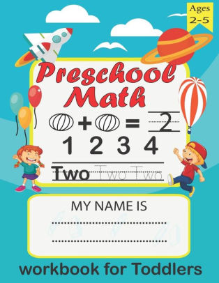 Preschool Math workbook for toddlers ages 2-5: fun with Addition and ...