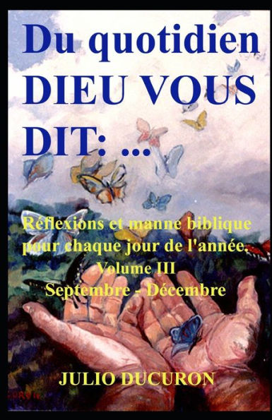 Du quotidien DIEU VOUS DIT: ...: Réflexions et manne biblique pour chaque jour de l'année.