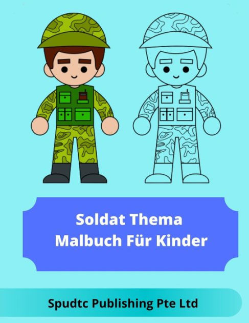 Soldat Thema Malbuch Für Kinder by Spudtc Publishing Pte Ltd, Paperback ...