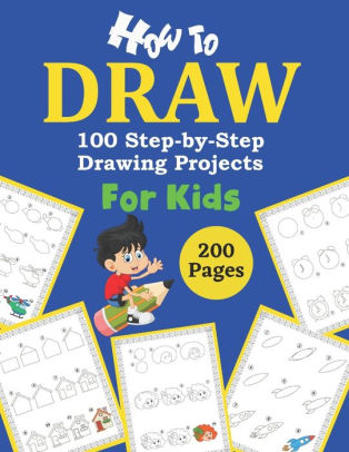 How To Draw 100 Step By Step Drawing Projects For Kids Learn To Draw Step By Step Easy And Fun Step By Step Drawing Books For Kids By Red Eyes Publishing Paperback Barnes