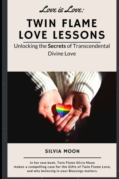 TWIN FLAME LOVE LESSONS: Unlocking The Secrets Of Transcendental Divine Love