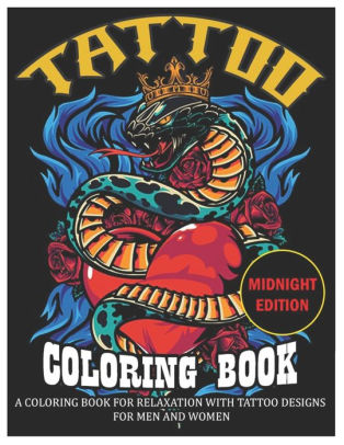 Download Tattoo Coloring Book Midnight Edition An Adult Coloring Book With Awesome And Relaxing Tattoo Designs 200 Coloring Pages For Men And Women Coloring Pages Volume 1 By Benmore Book Paperback Barnes Noble