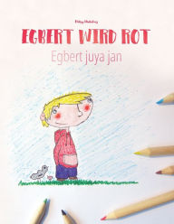 Title: Egbert wird rot/Egbert juya jan: Zweisprachiges Bilderbuch Deutsch-Hausa (zweisprachig/bilingual), Author: Philipp Winterberg
