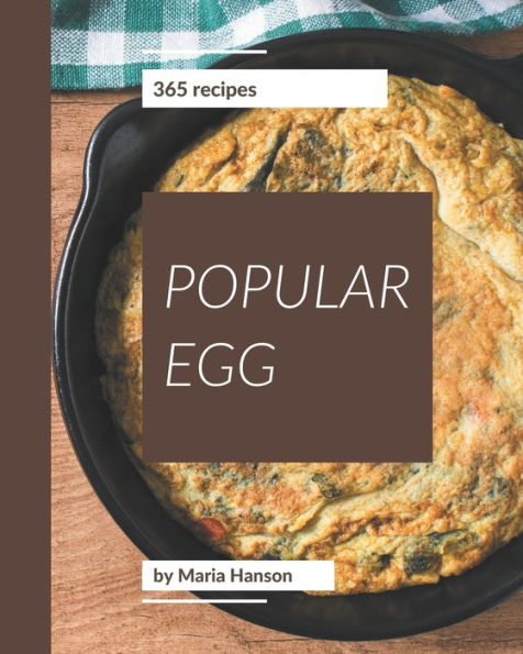 365 Popular Egg Recipes: More Than an Egg Cookbook