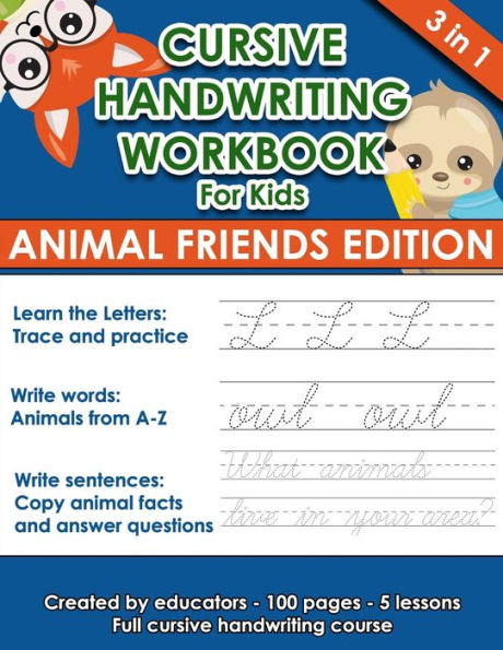 Cursive Handwriting Workbook For Kids (Animal Friends Edition): Learning Cursive from the beginning. 3 in 1. 100 pages of exercises with letters, words and sentences and practice paper. Tracing Letters A-Z/a-z included.