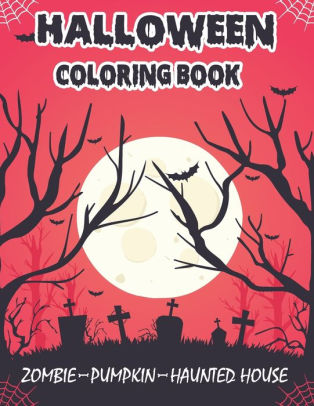 Download Halloween Coloring Book Zombie Pumpkin Haunted House Perfect For The Halloween Season This Is A Cute Book Of Halloween Beauties By Blue Zine Publishing Paperback Barnes Noble