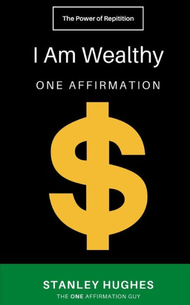 I Am Wealthy: ONE Affirmation