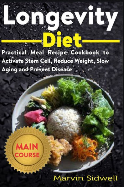 Longevity Diet: Practical Meal Recipe Cookbook to Activate Stem Cell, Reduce Weight, Slow Aging and Prevent Disease