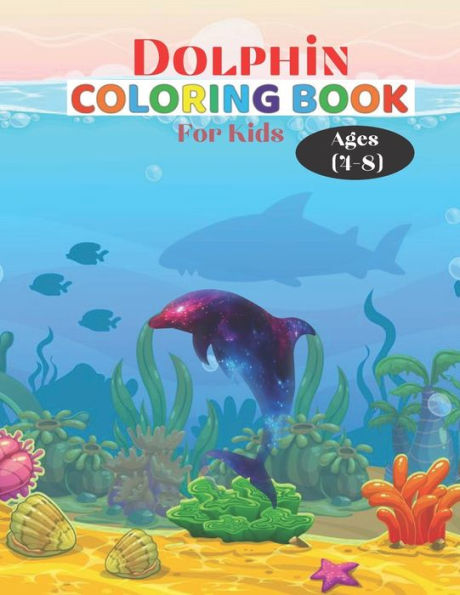 Dolphin Coloring Book For Kids Ages (4-8): Ocean Kids Dolphin Coloring Book (Super Fun Coloring Books For Kids)