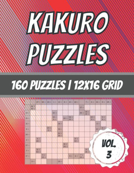 Kakuro Puzzles: 160 Puzzles 12x16 Grid Cross Sum Puzzles With Solutions
