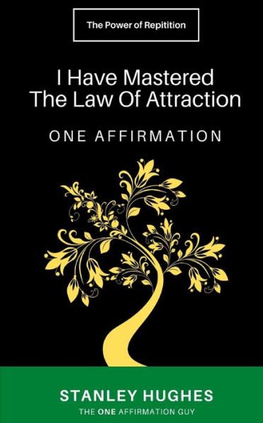 I Have Mastered The Law Of Attraction: ONE Affirmation
