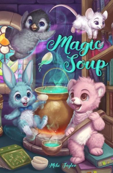 Magic Soup: A First Novel for Children
