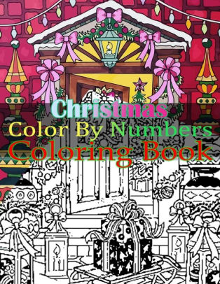 Download Christmas Color By Numbers Coloring Book A Beautiful Colouring Book With Christmas Designs On A Black Background For Gloriously Vivid Colours By Atouar Coloring Publishing Paperback Barnes Noble