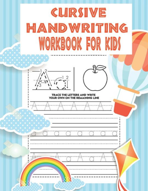 Cursive Handwriting Workbook For Kids: Trace The Letters And Write Your ...