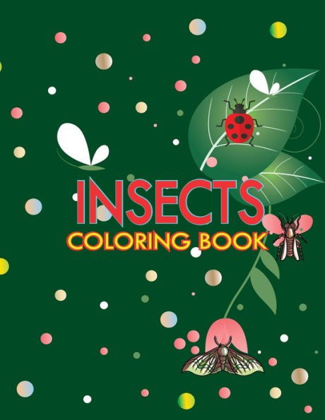 INSECTS COLORING BOOK: Funny Insects Coloring Book, Enjoy Your Free Time, Fun Activity Book For Kids, Anti-Stress Coloring book, Unique Coloring Pages, Size: 8,5" x 11" , 100 Pages.