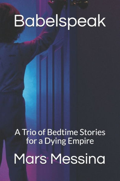 Babelspeak: A Trio of Bedtime Stories for a Dying Empire