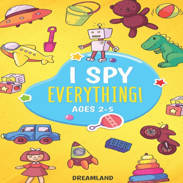 I Spy Everything! Ages 2-5: ABC's for Kids, A Fun and Educational ...