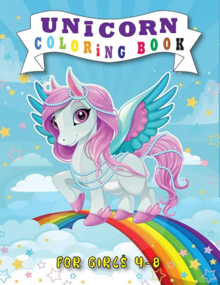 Download Unicorn Coloring Book For Girls 4 8 A Beautiful Unique Collection Of Unicorn Coloring Pages For Girls Kids Teens Volume 1 By Adorer Tanne Paperback Barnes Noble