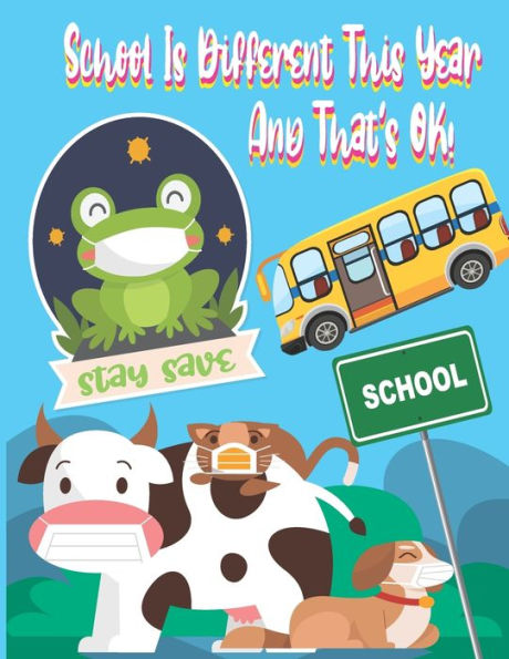 School Is Different This Year And That's OK!: Coloring and Activity Book for Kids back to school gift book