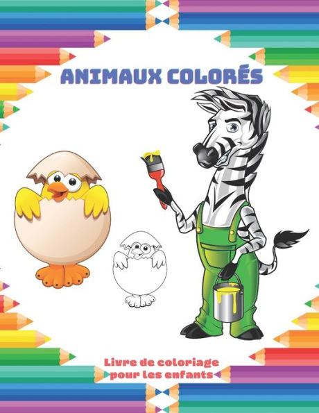 Animaux Colorés - Livre de coloriage pour les enfants: Coloriages Éducatifs Faciles Et Amusants D'animaux Pour Les Petits Enfants, Les Garçons, Les Filles, Le Préscolaire Et Le Jardin D'enfants
