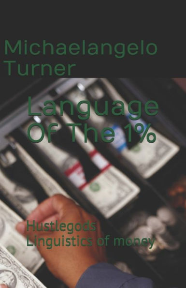 Language Of The 1%: Hustlegods Linguistics of money