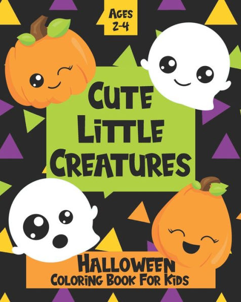 Cute Little Creatures: Halloween Coloring Book For Kids Ages 2-4