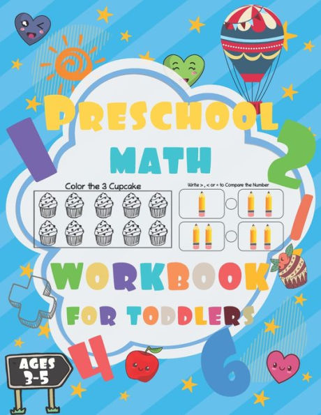 Preschool Math Workbook for Toddlers ages 3-5: Preschool Math Workbook for kids, Number Writing Practice Book, Worksheets, Fun with Numbers, Write Numbers, Shapes, Colors, numbers, Addition, Subtraction, Simple Math For Kids 3-5 (Preschool Workbooks)