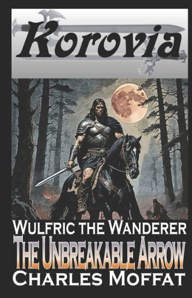 The Unbreakable Arrow: Wulfric the Wanderer