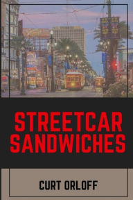 Title: Streetcar Sandwiches, Author: Curt Orloff