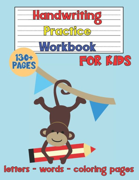 Handwriting Practice Workbook for Kids: Tracing Letters and Words ABC Coloring Pages for Boys and Girls Activity Notebook for Kindergarten