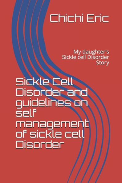 Sickle Cell Disorder and guidelines on self management of sickle cell Disorder: My daughter's Sickle cell Disorder Story