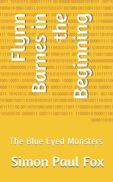 Flynn Barnes in the Beginning: The Blue Eyed Monsters