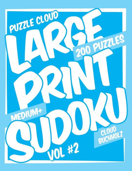 Puzzle Cloud Large Print Sudoku Vol 2 (200 Puzzles, Medium+)