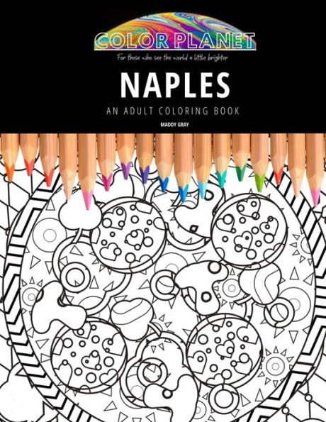 NAPLES: AN ADULT COLORING BOOK: An Awesome Naples Coloring Book For Adults