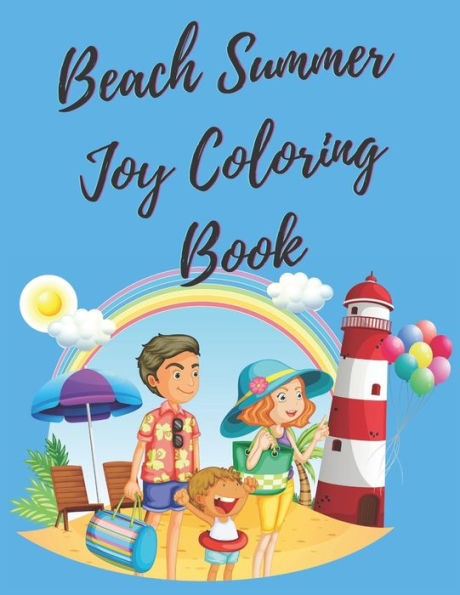 Beach Summer Joy Coloring Book: Summer Season Kids coloring book with fun beach activities, sea creatures, trees, sandcastle and starfishes.
