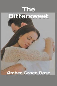 Title: The Bittersweet, Author: Amber Grace Rose