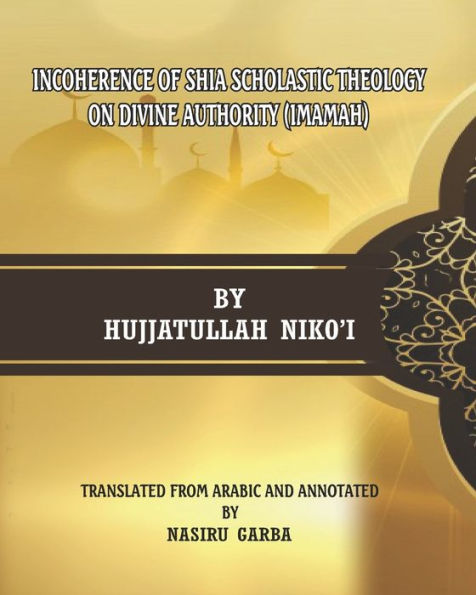 INCOHERENCE OF SHIA SCHOLASTIC THEOLOGY ON DIVINE AUTHORITY (IMAMAH)