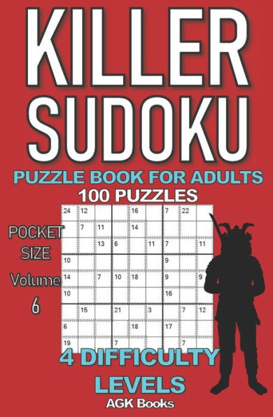 KILLER SUDOKU PUZZLE BOOK FOR ADULTS: 100 MIXED LEVEL POCKET SIZE PUZZLES (Volume 6). Makes a great gift for teens and adults who love puzzles.