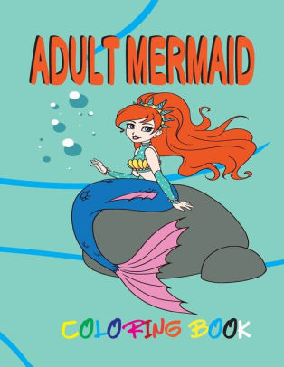 Download Adult Mermaid Coloring Book Stress Relieving Adult Coloring Book With Beautiful Mermaids And Fantasy Scenes For Relaxation Awesome Mermaid Coloring Pages Book For Grandpa Grandma By Mandala Coloring Book Press